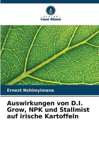 Auswirkungen von D.I. Grow, NPK und Stallmist auf irische Kartoffeln