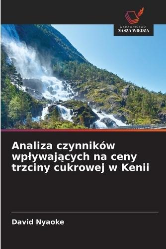 Analiza czynników wplywających na ceny trzciny cukrowej w Kenii