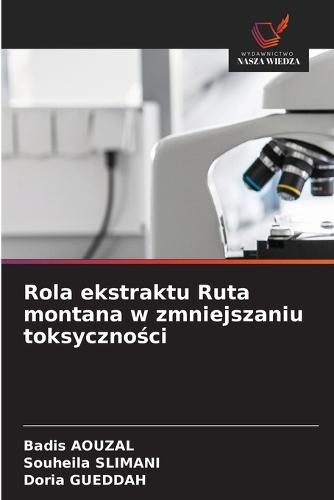 Rola ekstraktu Ruta montana w zmniejszaniu toksyczności