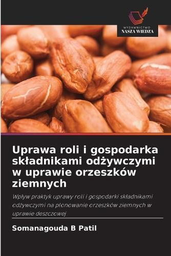 Uprawa roli i gospodarka skladnikami odżywczymi w uprawie orzeszków ziemnych
