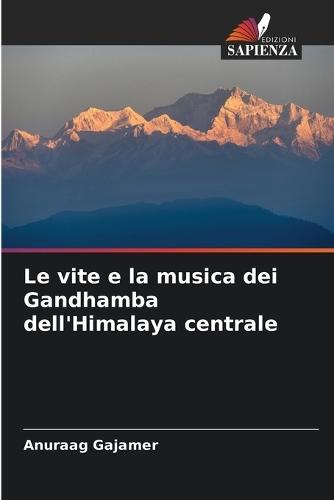 Le vite e la musica dei Gandhamba dell'Himalaya centrale