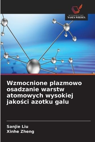 Wzmocnione plazmowo osadzanie warstw atomowych wysokiej jakości azotku galu