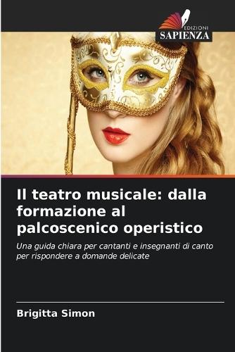 Il teatro musicale: dalla formazione al palcoscenico operistico