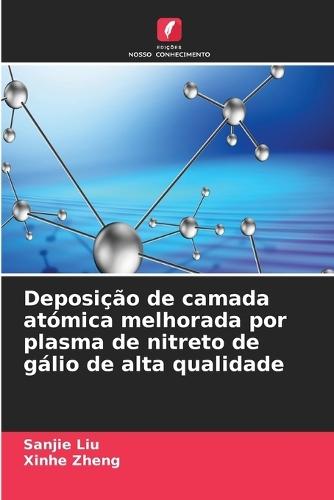 Deposição de camada atómica melhorada por plasma de nitreto de gálio de alta qualidade