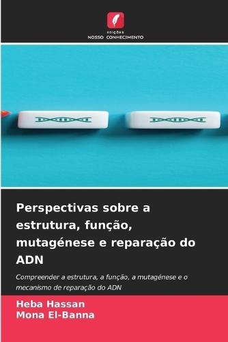 Perspectivas sobre a estrutura, função, mutagénese e reparação do ADN
