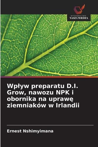 Wplyw preparatu D.I. Grow, nawozu NPK i obornika na uprawę ziemniaków w Irlandii