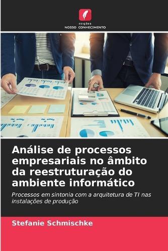 Análise de processos empresariais no âmbito da reestruturação do ambiente informático