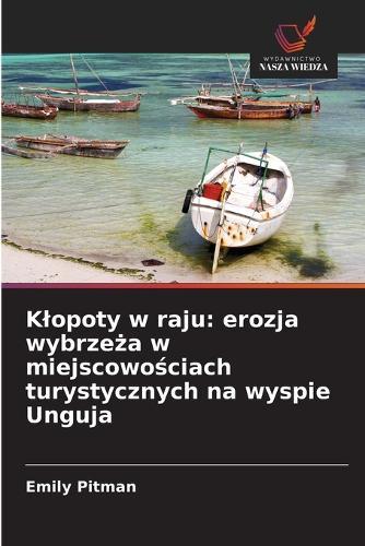 Klopoty w raju: erozja wybrzeża w miejscowościach turystycznych na wyspie Unguja