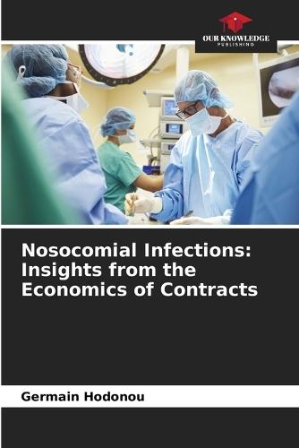 Nosocomial Infections: Insights from the Economics of Contracts