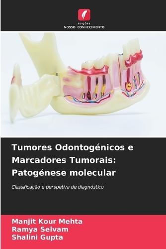 Tumores Odontogénicos e Marcadores Tumorais: Patogénese molecular