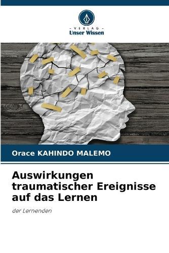 Auswirkungen traumatischer Ereignisse auf das Lernen