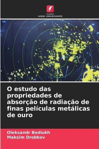O estudo das propriedades de absorção de radiação de finas películas metálicas de ouro
