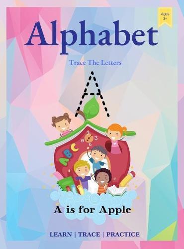 Alphabet Trace The Letters: Workbook for Preschool, Kindergarten, and Kids Ages 3-5, Workbook of the Alphabet, A Fun Book to Practice Writing