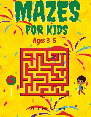 Mazes For Kids Ages 3 - 5: A Wonderful Maze Activity Book for Kids Ages 3-5 Maze Puzzles for Preschool to Kindergarten Kids