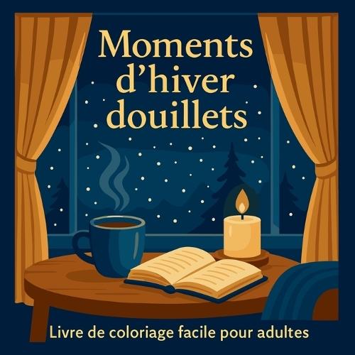 Moments d'hiver douillets - Livre de coloriage facile pour adultes
