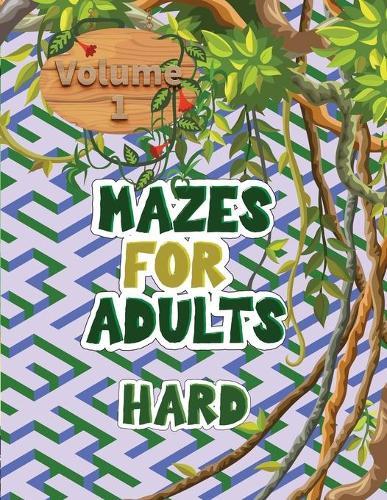 Mazes for adults: These volume 1 mazes give you hours of fun, stress relief and relaxation!