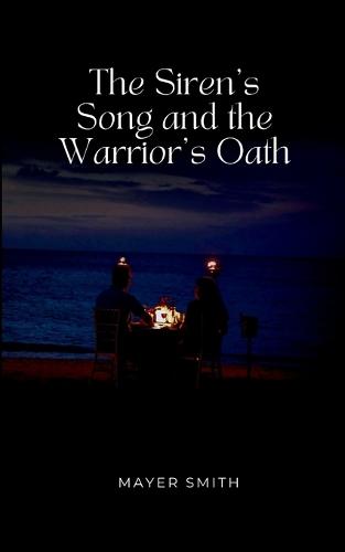 The Siren's Song and the Warrior's Oath