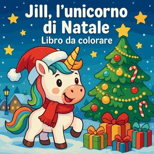 Jill, l'unicorno di Natale - Libro da colorare