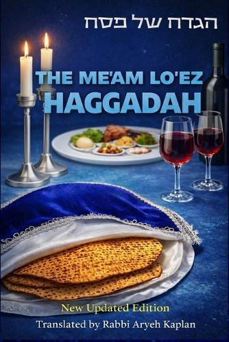 The Me'am Lo'ez Haggadah: A Classic Commentary for the Passover Seder
