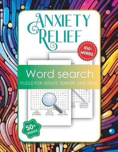 Anxiety Relief Word Search for Adults, Seniors and Teens: Large Print Relaxation Activity Book for Adults, 450 Word Search Puzzle Books
