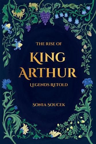 The Rise of King Arthur: Legends Retold