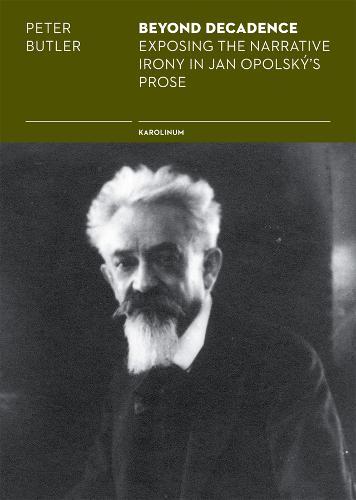 Beyond Decadence: Exposing the Narrative Irony in Jan Opolsk's Prose