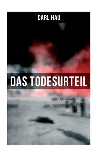 Das Todesurteil: Wahre Verbrechen ""Die Geschichte meines Prozesses""