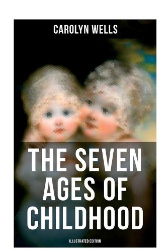 The Seven Ages of Childhood (Illustrated Edition): Children's Book Classic