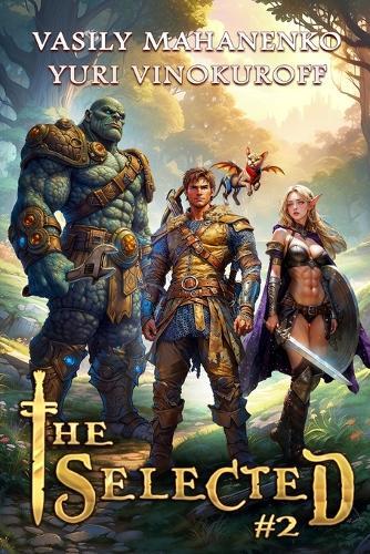 The Selected (Book 2): A LitRPG Action Adventure Series