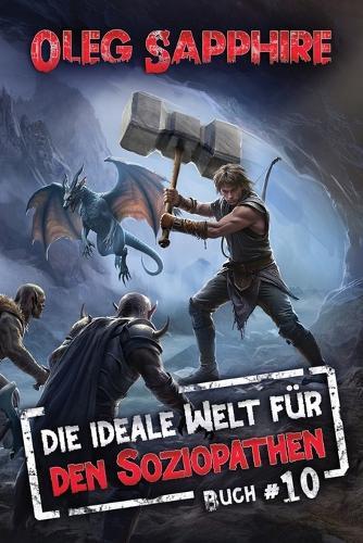 Die ideale Welt für den Soziopathen (Buch 10): Ein apokalyptisches LitRPG-Abenteuer