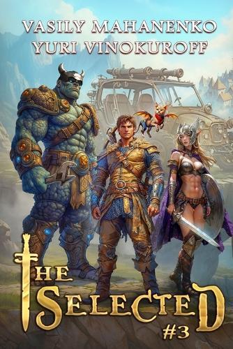 The Selected (Book 3): A LitRPG Action Adventure Series