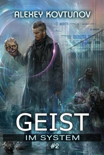 Geist im System (Buch 2): Eine LitRPG-Apokalypse Serie