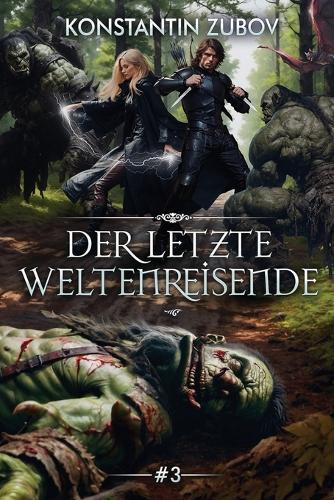 Der letzte Weltenreisende (Buch 3): Eine LitRPG-Progression-Fantasy Serie