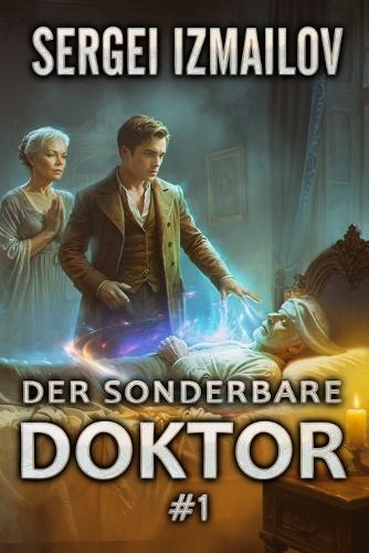 Der sonderbare Doktor (Buch 1): Eine Historische Portal Progression-Fantasy Serie