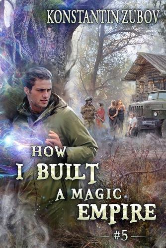 How I Built a Magic Empire (Book 5): A Portal Progression Fantasy Series