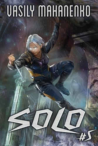 Solo (Book #5): An Action & Adventure Progression Fantasy Series