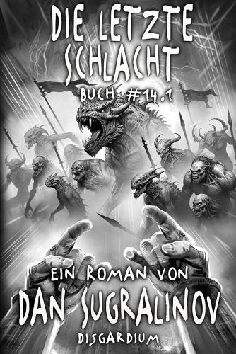 Die letzte Schlacht (Disgardium Buch 14, Teil 1): Eine Dystopische LitRPG-Serie