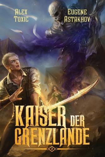 Kaiser der Grenzlande (Buch 2): Eine Portal Progression-Fantasy Serie