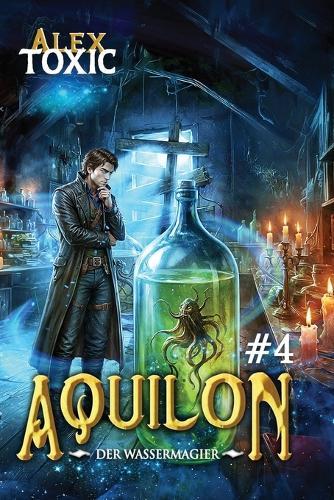 Aquilon: Der Wassermagier (Buch 4): Eine historische Portal Progression-Fantasy Serie