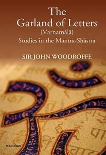 The Garland of Letters: (Varnamala) Studies in the Mantra-Shastra