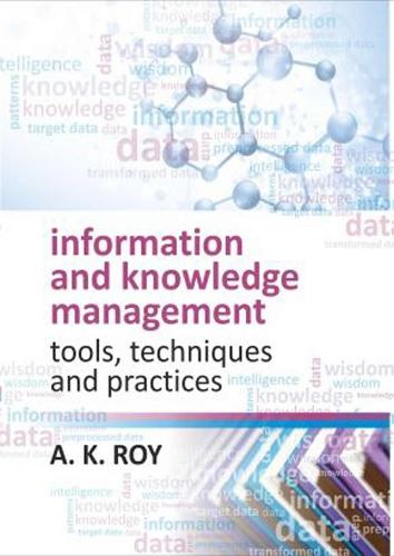 Information and Knowledge Management: Tools,Techniques and Practices
