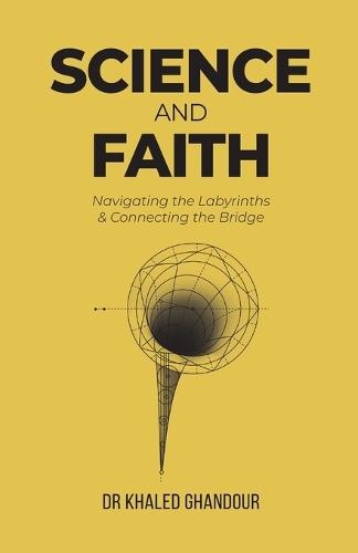 Science & Faith: Navigating the Labyrinths & Connecting the Bridge