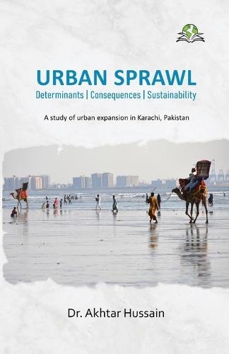 Urban Sprawl, Determinants,  Consequences and Sustainability