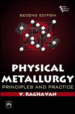 Physical Metallurgy: Principles and Practice