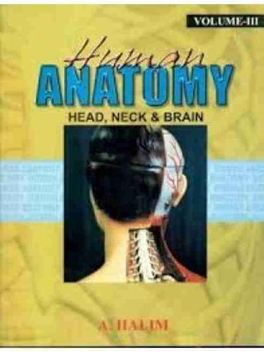 Head, Neck & Brain: Human Anatomy, Volume III