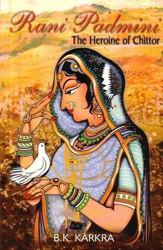 Rani Padmini the Heroine of Chittor