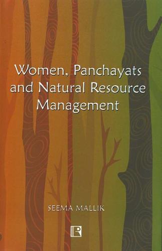 Women, Panchayats and Natural Resource Management: The Role of Pris in Nayagarh District of Orissa