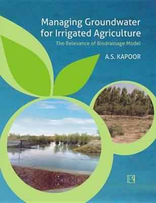 Managing Groundwater for Irrigated Agriculture: The Relevance of Biodrainage Model