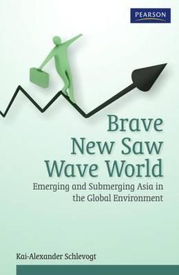 Brave New Saw Wave World: Emerging and Submerging Asia in the Global Environment