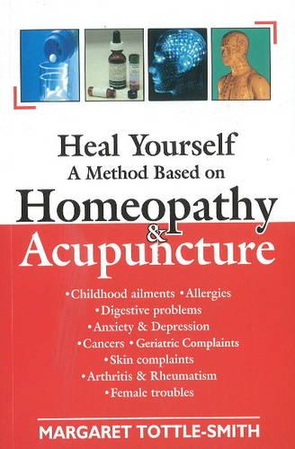 Heal Yourself: A Method Based on Homeopathy & Acupuncture